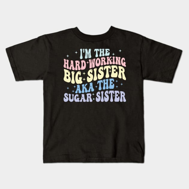 i'm the hard working big sister aka the sugar sister Kids T-Shirt by mdr design